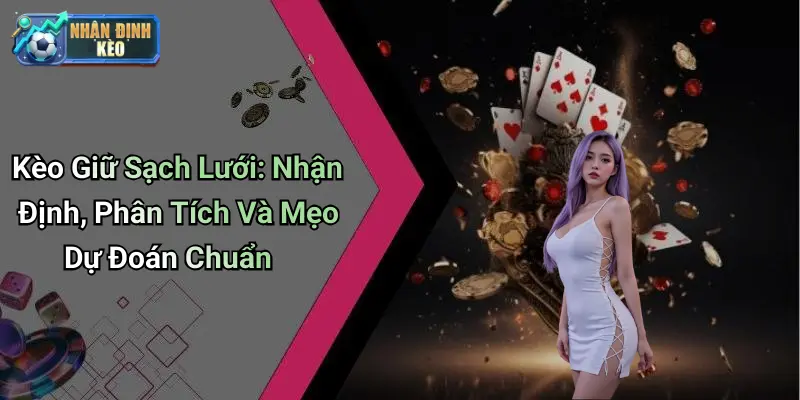 Kèo Giữ Sạch Lưới