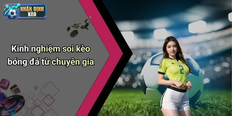 Kinh nghiệm soi kèo bóng đá từ chuyên gia