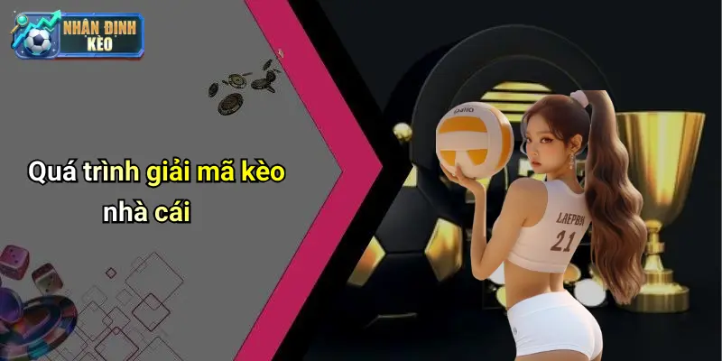 Quá trình giải mã kèo nhà cái