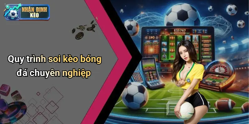 Quy trình soi kèo bóng đá chuyên nghiệp