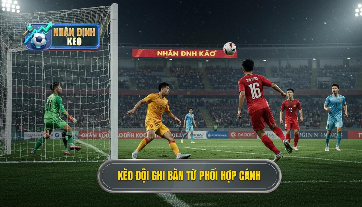 1. Định Nghĩa Và Tầm Quan Trọng Của Kèo Cược Đội Ghi Bàn Từ Tình Huống Phối Hợp Cánh