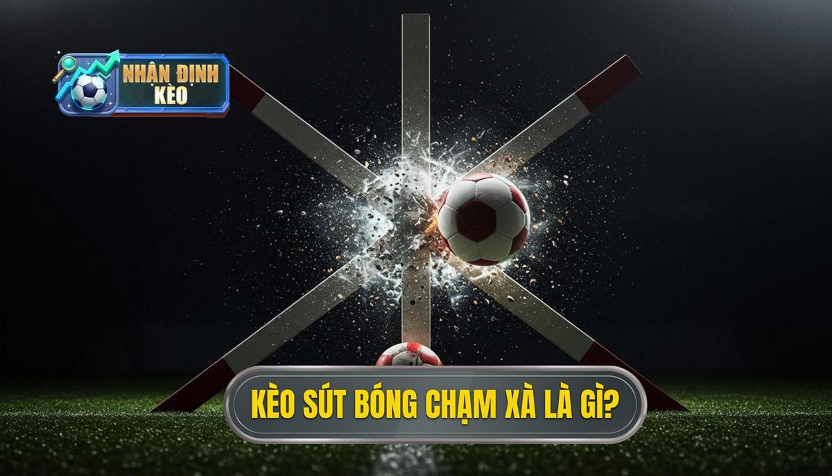 I. Kèo Cược Tổng Số Lần Sút Bóng Chạm Xà Ngang Là Gì_