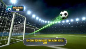 Kèo cược đội ghi bàn từ tình huống sút xa 25m