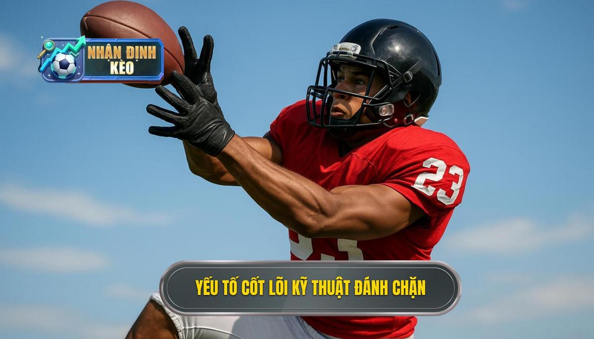 Phần 2_ Các Yếu Tố Cốt Lõi Của Kỹ Thuật Đánh Chặn Bóng