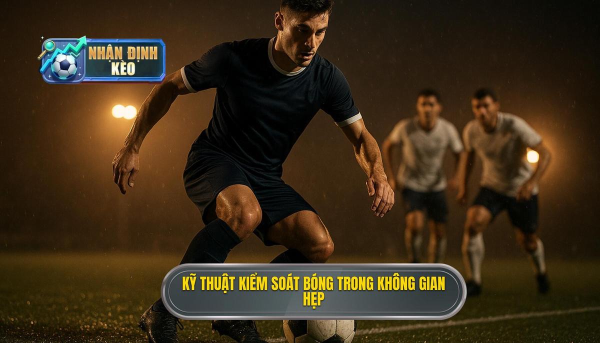 Kỹ thuật kiểm soát bóng trong không gian hẹp