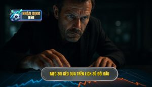 Mẹo soi kèo dựa trên lịch sử đối đầu