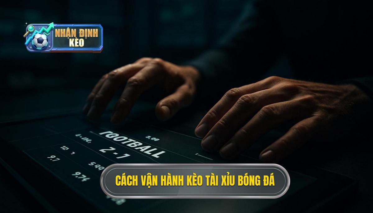 Bản chất và cách vận hành của kèo tài xỉu cả trận trong bóng đá