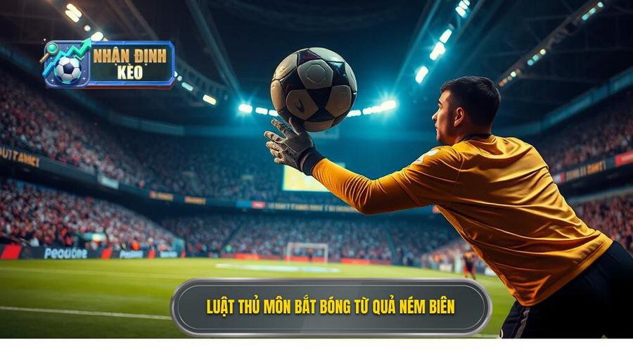 1. Luật thủ môn bắt bóng từ quả ném biên