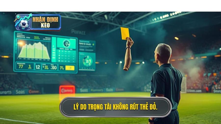 3. Lý do trọng tài không rút thẻ đỏ.