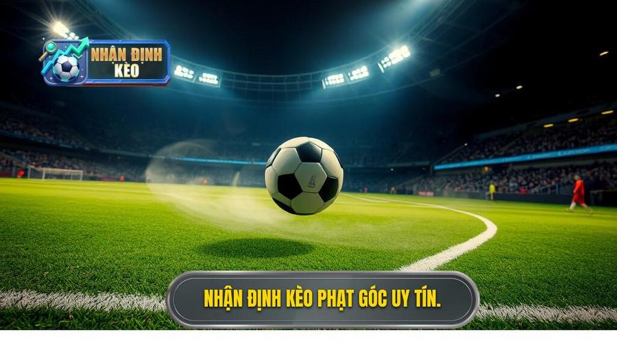 Nhận định kèo phạt góc uy tín.