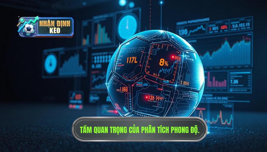 Tại sao Phân tích phong độ ảnh hưởng kèo lại quan trọng?