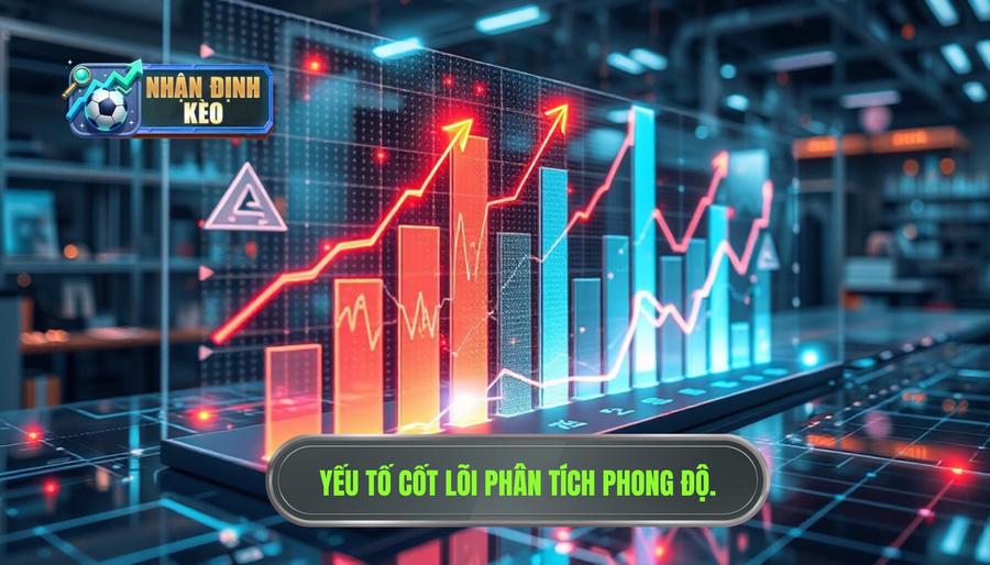 Các yếu tố cốt lõi khi phân tích phong độ