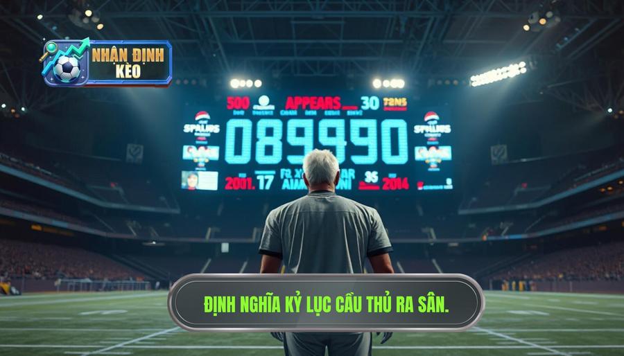 Định nghĩa về kỷ lục cầu thủ ra sân nhiều nhất