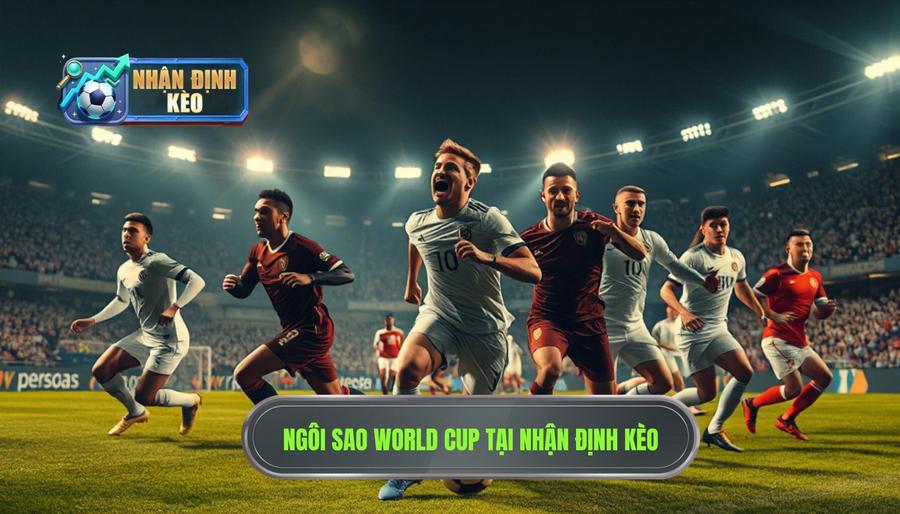 Những ngôi sao đáng xem tại World Cup